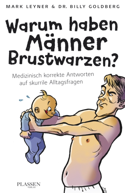 Warum haben Manner Brustwarzen? : Medizinisch korrekte Antworten auf skurrile Alltagsfragen, EPUB eBook