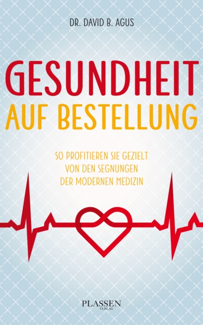 Gesundheit auf Bestellung : So profitieren Sie gezielt von den Segnungen der modernen Medizin, EPUB eBook