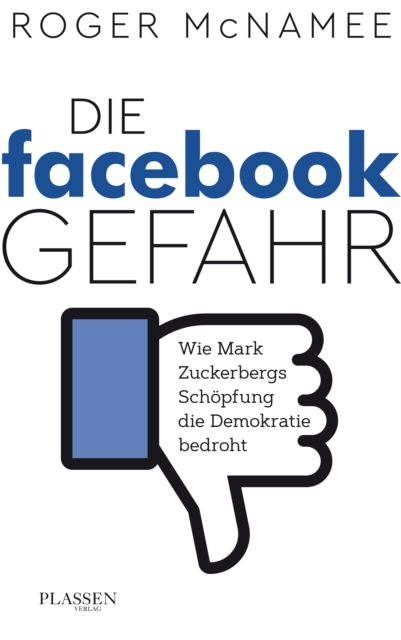 Die Facebook-Gefahr : Wie Mark Zuckerbergs Schopfung die Demokratie bedroht, EPUB eBook