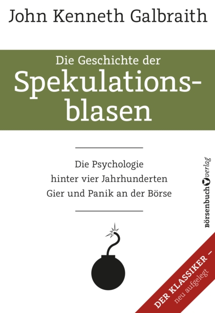 Die Geschichte der Spekulationsblasen : Die Psychologie hinter vier Jahrhunderten Gier und Panik an der Borse, EPUB eBook