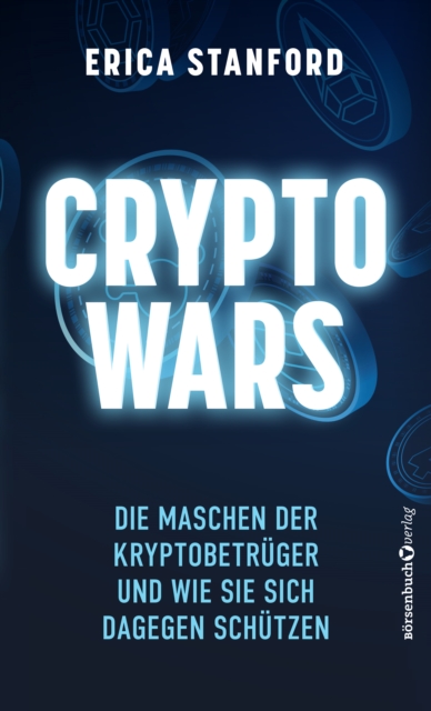 Crypto Wars : Die Maschen der Krypto-Betruger und wie Sie sich dagegen schutzen, EPUB eBook