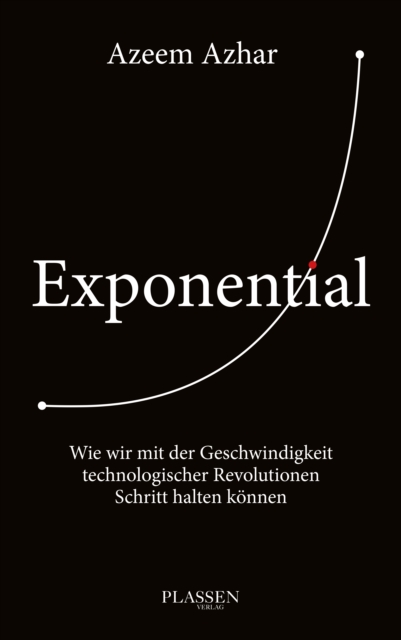 Exponential : Wie wir mit der Geschwindigkeit technologischer Revolutionen Schritt halten konnen, EPUB eBook