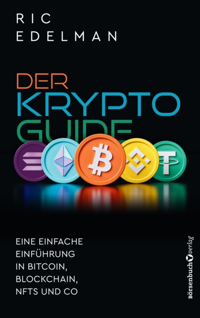 Der Krypto-Guide : Eine einfache Einfuhrung in Bitcoin, Blockchain, NFTs und Co., EPUB eBook