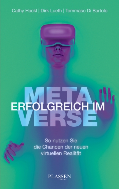 Erfolgreich im Metaverse : So nutzen Sie die Chancen der neuen virtuellen Realitat, EPUB eBook