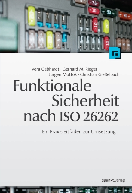 Funktionale Sicherheit nach ISO 26262 : Ein Praxisleitfaden zur Umsetzung, PDF eBook