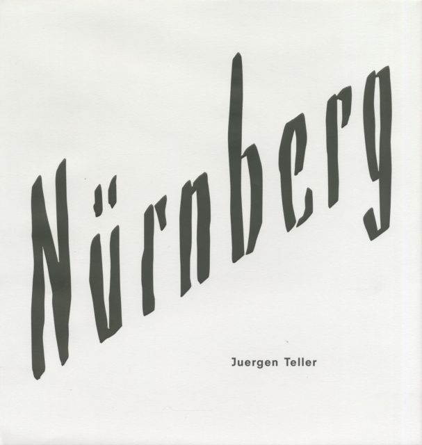 Juergen Teller : Nurnberg, Hardback Book