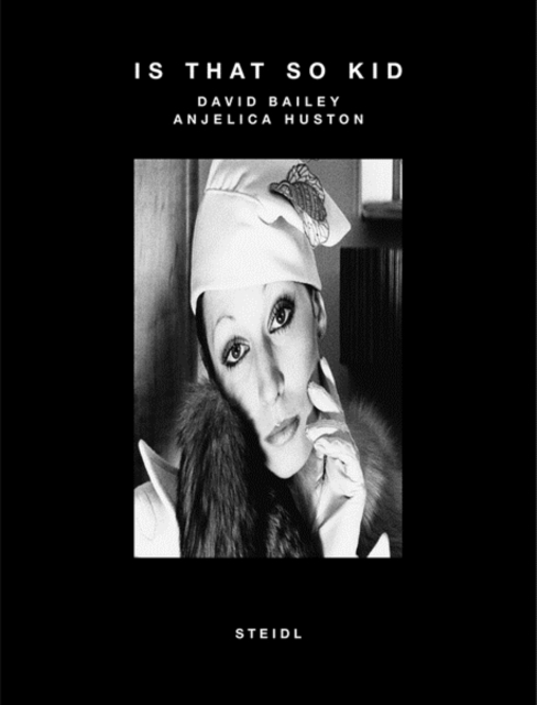 Is that so Kid : Anjelica Huston David Bailey, Hardback Book