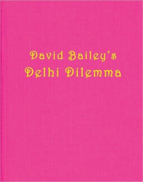 David Bailey : Delhi Dilemma, Hardback Book