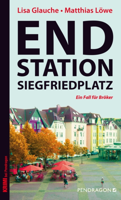 Endstation Siegfriedplatz : Ein Fall fur Broker, EPUB eBook