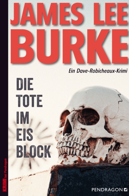 Die Tote im Eisblock : Ein Dave Robicheaux-Krimi, Band 19, EPUB eBook