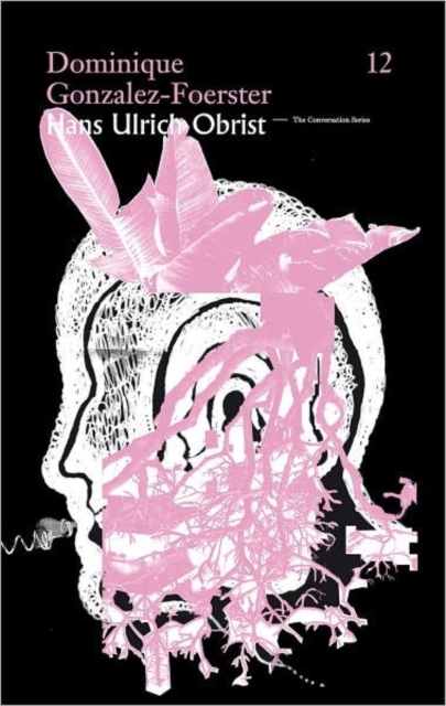 Dominique Gonzalez-Foerster / Hans Ulrich Obrist - The Conversation Series: 12, Paperback / softback Book