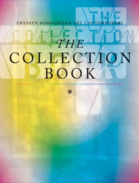Thyssen-Bornemisza Art Contemporary : The Collection Book, Hardback Book