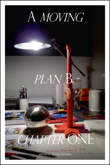 A moving plan B - chapter ONE - selected by Thomas Scheibitz, Hardback Book