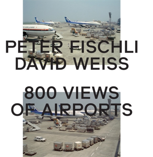 Peter Fischli & David Weiss: 800 Views of Airports, Hardback Book
