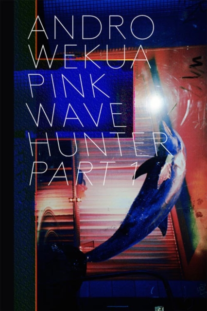 Andro Wekua : Pink Wave Hunter Parts 1-3, Paperback / softback Book