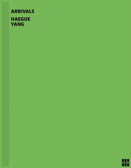 Haegue Yang : Arrivals, Hardback Book