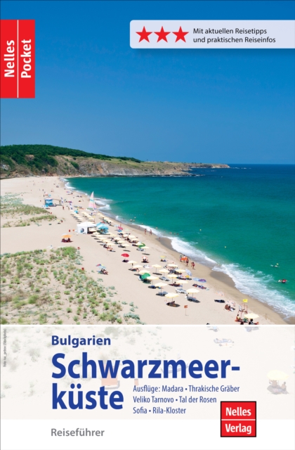 Nelles Pocket Reisefuhrer Bulgarien - Schwarzmeerkuste : Ausfluge: Madara, Thrakische Graber, Veliko Tarnovo, Tal der Rosen, Sofia, Rila-Kloster, EPUB eBook