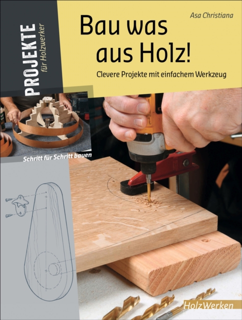 Bau was aus Holz! : Clevere Projekte mit einfachem Werkzeug, PDF eBook