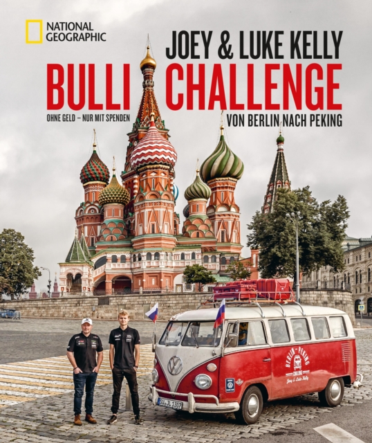 Die Bulli-Challenge - Von Berlin nach Peking : 0 Euro, 55 Tage, 11.000 km, EPUB eBook