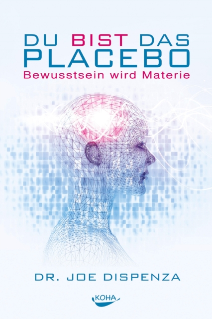 Du bist das Placebo : Bewusstsein wird Materie, EPUB eBook