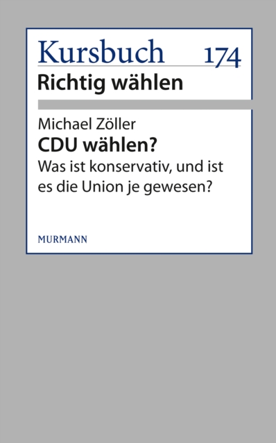 CDU wahlen? : Was ist konservativ, und ist es die Union je gewesen?, EPUB eBook