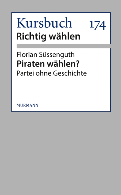 Piraten wahlen? : Partei ohne Geschichte, EPUB eBook