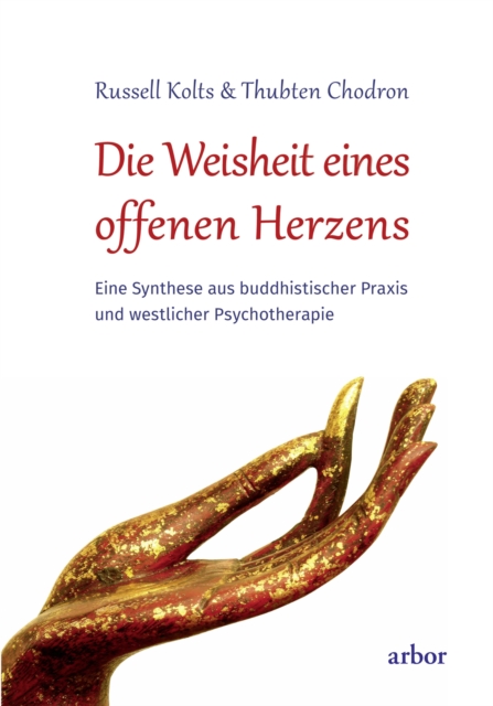 Die Weisheit eines offenen Herzens : Eine Synthese aus buddhistischer Praxis und westlicher Psychotherapie, EPUB eBook