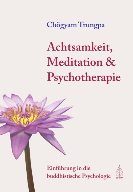 Achtsamkeit, Meditation & Psychotherapie : Einfuhrung in die buddhistische Psychologie, EPUB eBook