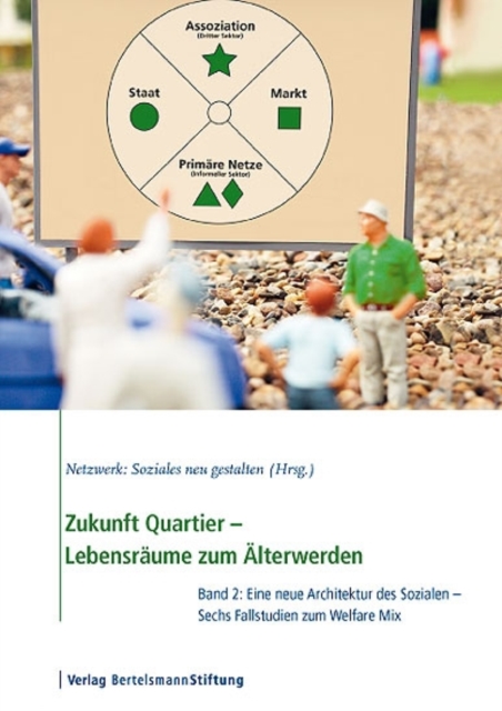 Zukunft Quartier - Lebensraume zum Alterwerden, Band 2 : Eine neue Architektur des Sozialen - Sechs Fallstudien zum Welfare Mix, PDF eBook