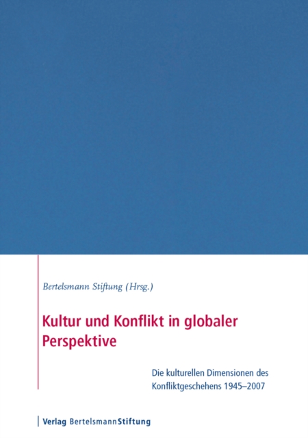 Kultur und Konflikt in globaler Perspektive : Die kulturellen Dimensionen des Konfliktgeschehens 19452007, PDF eBook
