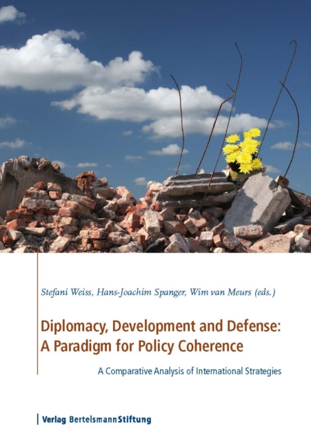 Diplomacy, Development and Defense: A Paradigm for Policy Coherence : A Comparative Analysis of International Strategies, PDF eBook