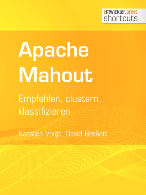 Apache Mahout : Empfehlen, clustern, klassifizieren, EPUB eBook