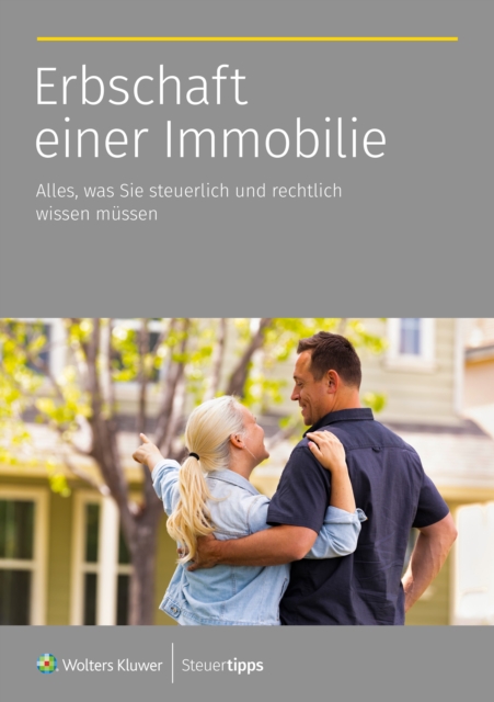 Erbschaft einer Immobilie : Alles, was Sie steuerlich und rechtlich wissen mussen, EPUB eBook