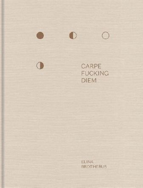 Carpe Fucking Diem, Hardback Book