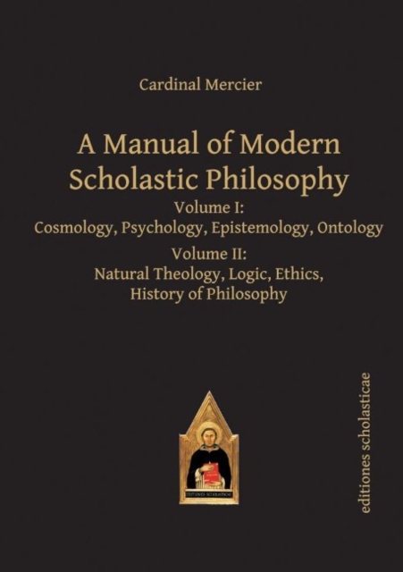 A Manual of Modern Scholastic Philosophy : Volume I & II, Hardback Book