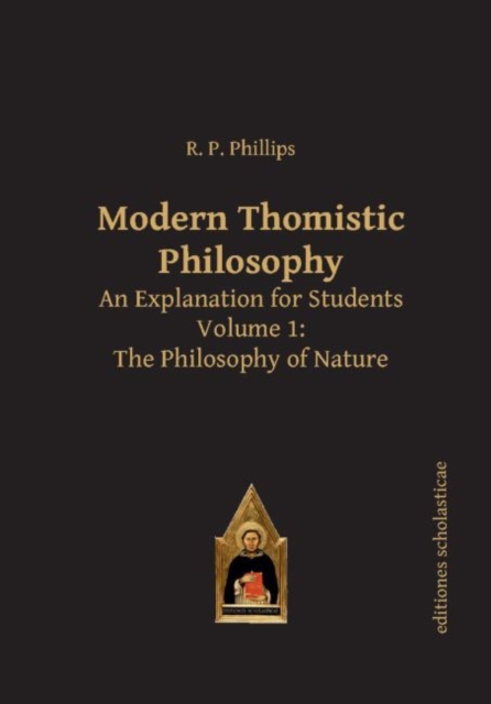 Modern Thomistic Philosophy An Explanation for Students : Volume I: The Philosophy of Nature, Paperback / softback Book