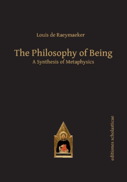 The Philosophy of Being : A Synthesis of Metaphysics, Hardback Book