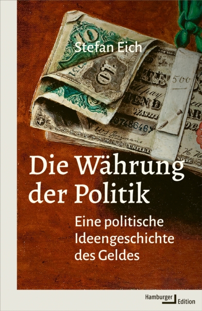 Die Wahrung der Politik : Eine politische Ideengeschichte des Geldes, PDF eBook