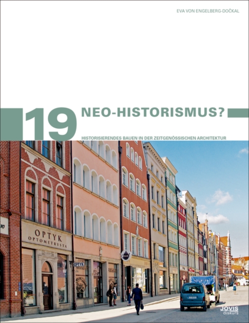 Neo-Historismus? : Historisierendes Bauen in der zeitgenossischen Architektur, Paperback / softback Book