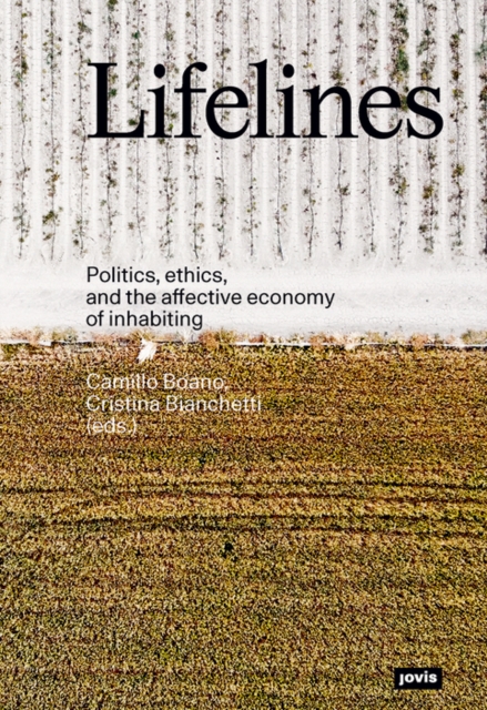 Lifelines : Politics, ethics, and the affective economy of inhabiting, Paperback / softback Book