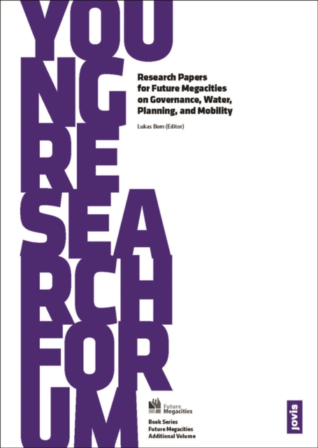 Young Research Forum : Research Papers for Future Megacities on Governance, Water, Planning, and Mobility, PDF eBook