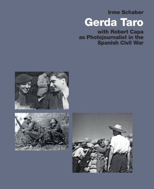 Gerda Taro : With Robert Capa as Photojournalist in the Spanish Civil War, Hardback Book