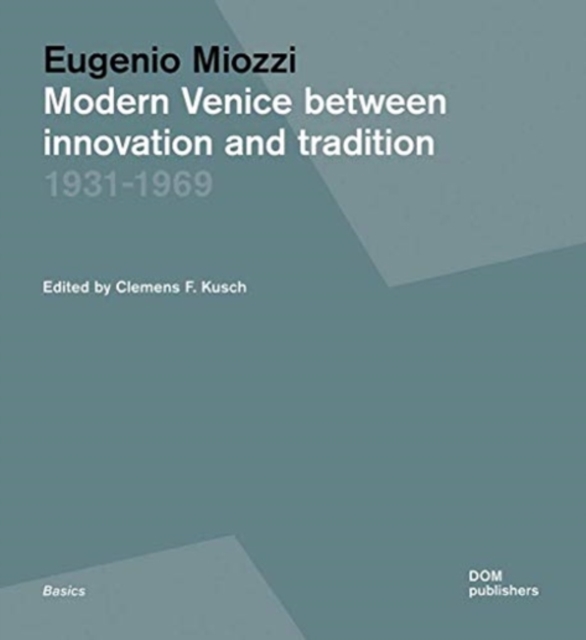Eugenio Miozzi : Modern Venice between Innovation and Tradition 1931-1969, Paperback / softback Book