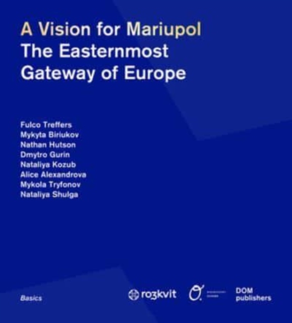 A Vision for Mariupol : The Easternmost Gateway of Europe, Paperback / softback Book
