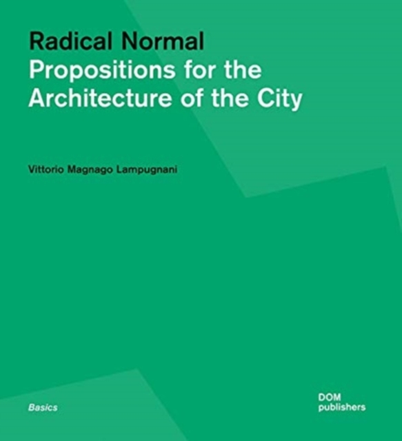 Radical Normal : Propositions for the Architecture of the City, Paperback / softback Book