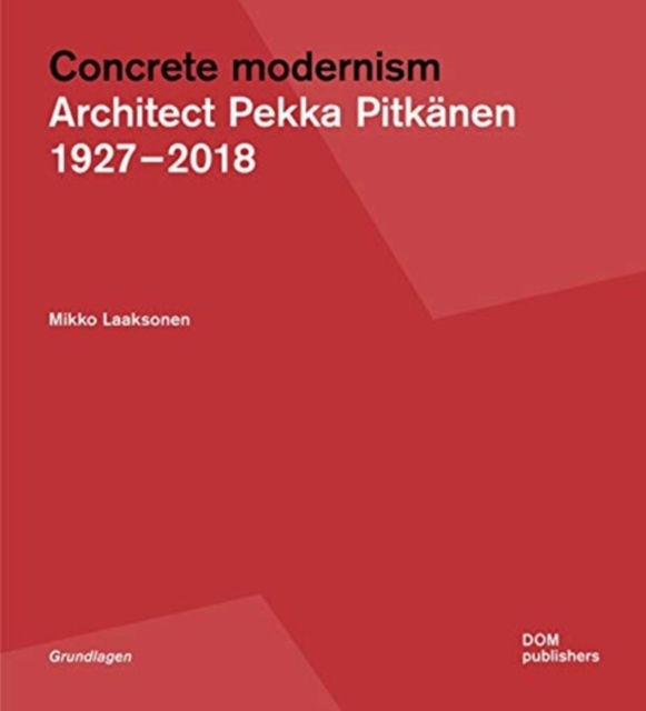 Pekka Pitknen 1927-2018 : Concrete Modernism in Finland, Paperback / softback Book