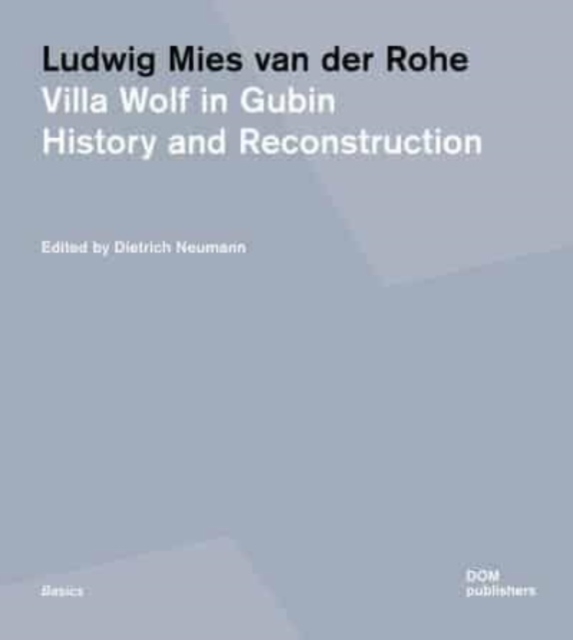 Ludwig Mies van der Rohe : Villa Wolf in Gubin: History and Reconstruction, Paperback / softback Book