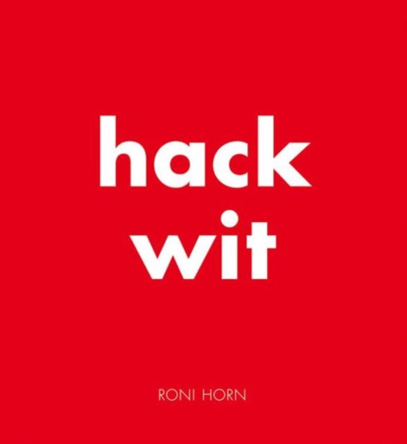 Hack Wit : Roni Horn, Hardback Book