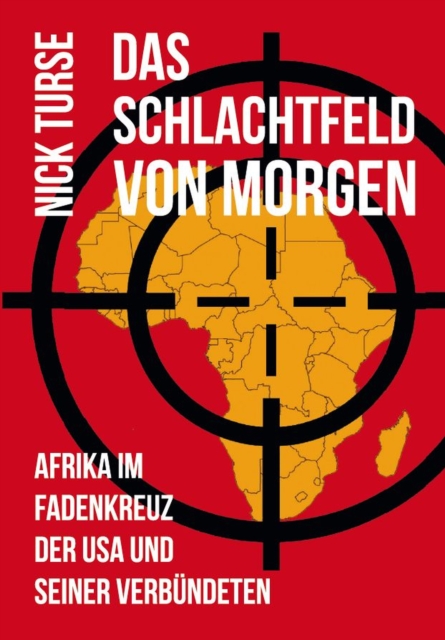 Das Schlachtfeld von Morgen : Afrika im Fadenkreuz der USA und seiner Verbundeten, EPUB eBook