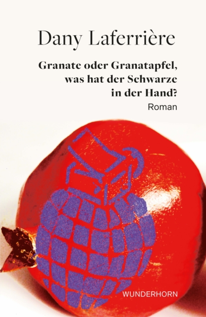 Granate oder Granatapfel, was hat der Schwarze in der Hand : Roman, EPUB eBook